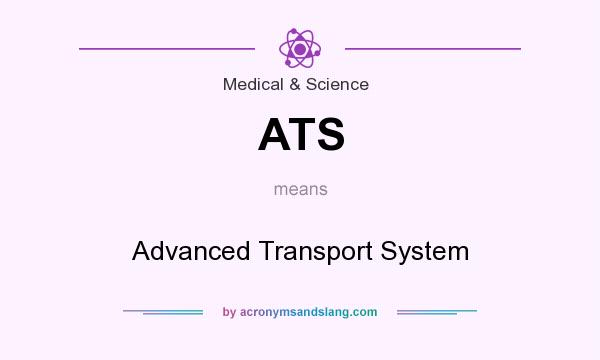 What does ATS mean? It stands for Advanced Transport System