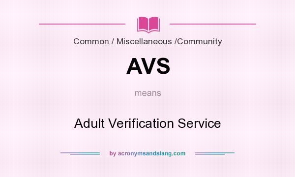 What does AVS mean? It stands for Adult Verification Service