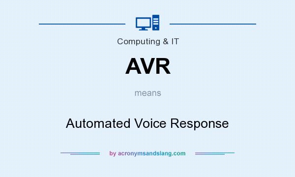 What does AVR mean? It stands for Automated Voice Response