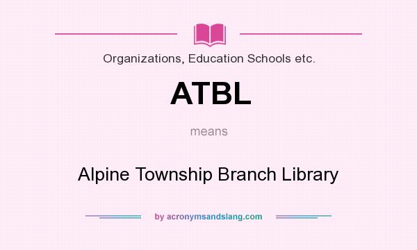 What does ATBL mean? It stands for Alpine Township Branch Library