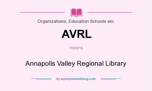 What does AVRL mean? It stands for Annapolis Valley Regional Library