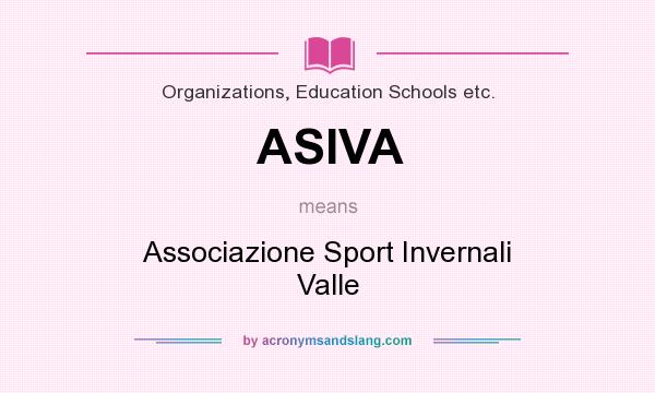What does ASIVA mean? It stands for Associazione Sport Invernali Valle