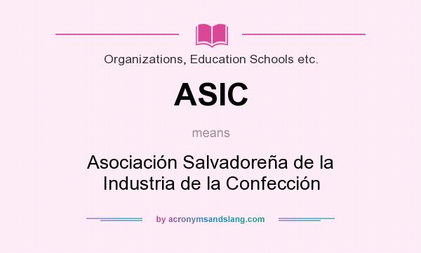 What does ASIC mean? It stands for Asociación Salvadoreña de la Industria de la Confección