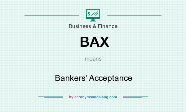 What does BAX mean? It stands for Bankers` Acceptance