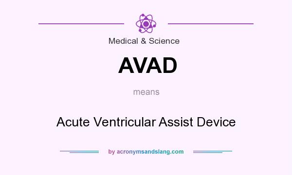 What does AVAD mean? It stands for Acute Ventricular Assist Device