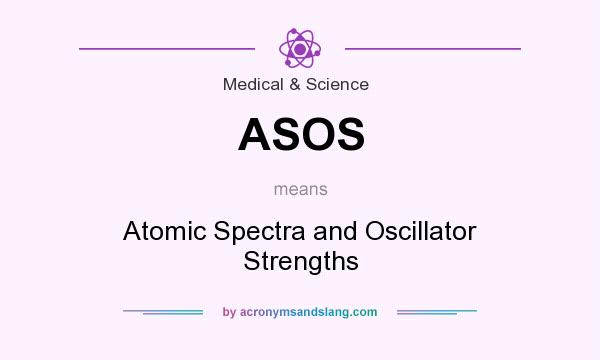 What does ASOS mean? It stands for Atomic Spectra and Oscillator Strengths