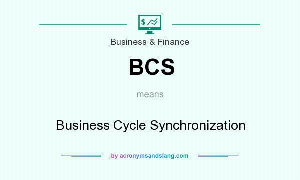 What does BCS mean? It stands for Business Cycle Synchronization