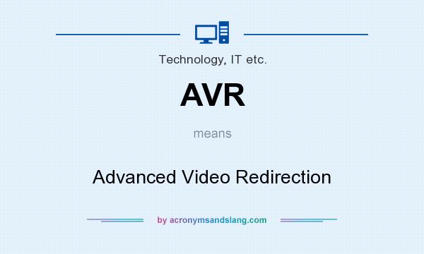 What does AVR mean? It stands for Advanced Video Redirection