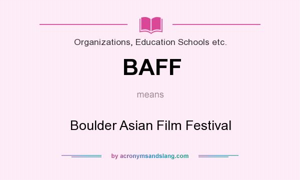 What does BAFF mean? It stands for Boulder Asian Film Festival