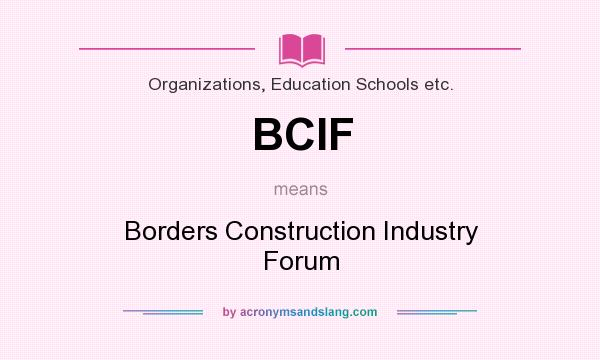 What does BCIF mean? It stands for Borders Construction Industry Forum