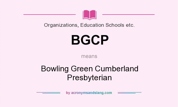 What does BGCP mean? It stands for Bowling Green Cumberland Presbyterian