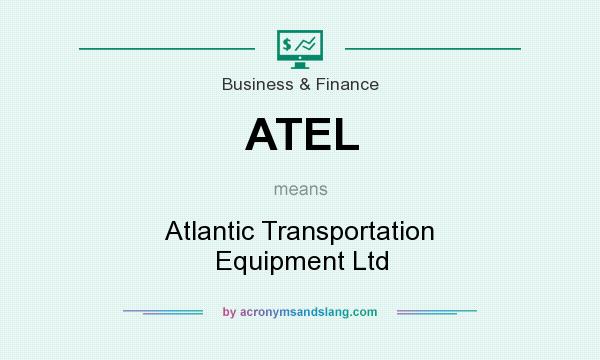 What does ATEL mean? It stands for Atlantic Transportation Equipment Ltd