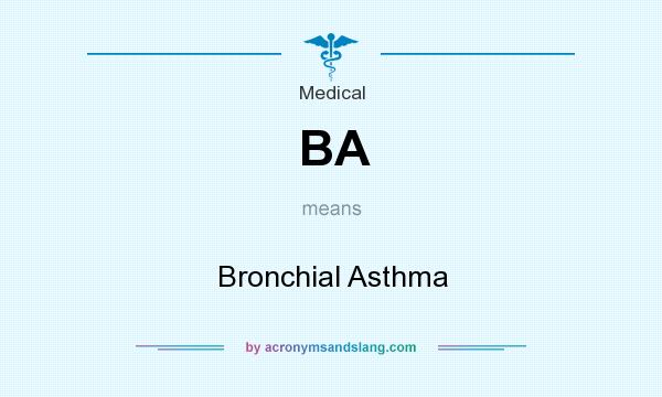 What does BA mean? It stands for Bronchial Asthma