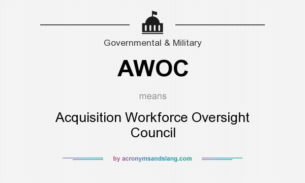 What does AWOC mean? It stands for Acquisition Workforce Oversight Council