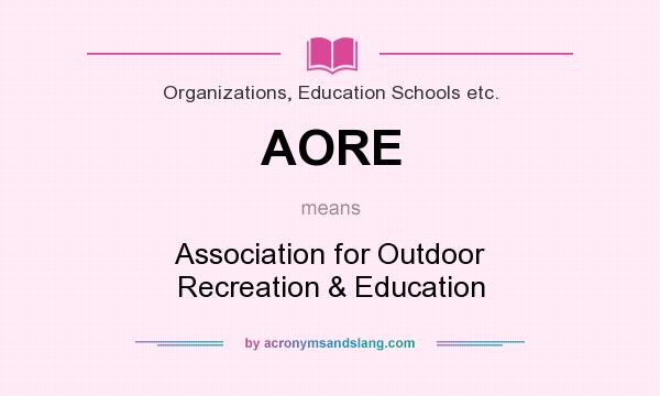 What does AORE mean? It stands for Association for Outdoor Recreation & Education