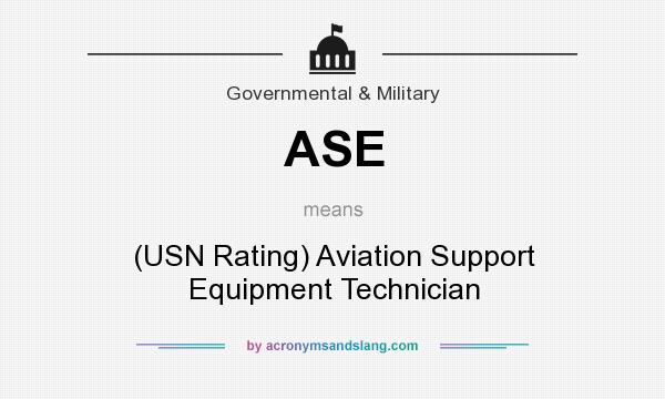What does ASE mean? It stands for (USN Rating) Aviation Support Equipment Technician