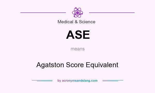 What does ASE mean? It stands for Agatston Score Equivalent