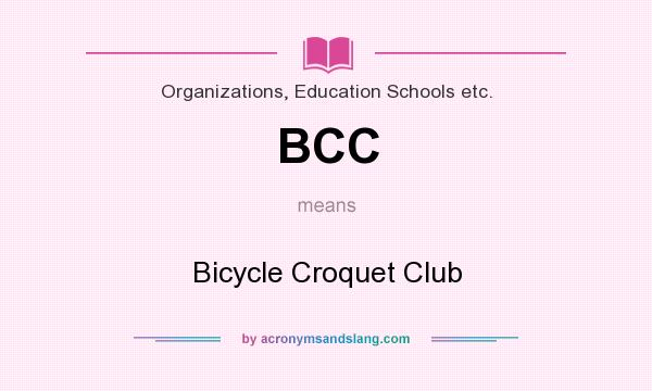 What does BCC mean? It stands for Bicycle Croquet Club