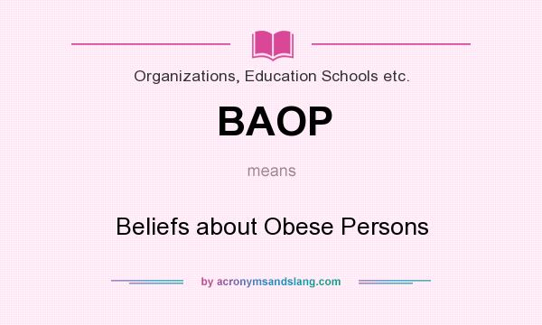 What does BAOP mean? It stands for Beliefs about Obese Persons