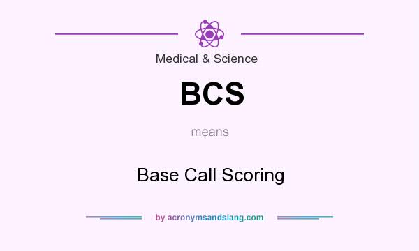 What does BCS mean? It stands for Base Call Scoring