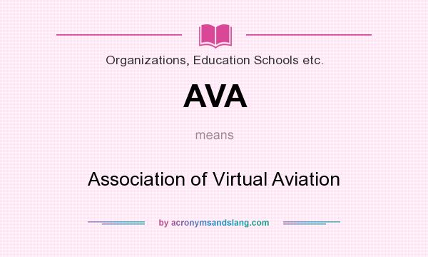 What does AVA mean? It stands for Association of Virtual Aviation