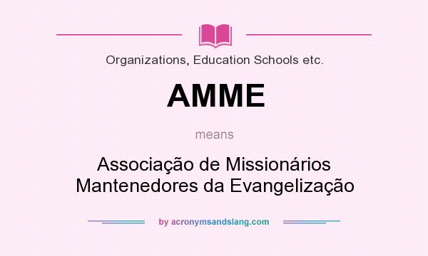What does AMME mean? It stands for Associação de Missionários Mantenedores da Evangelização