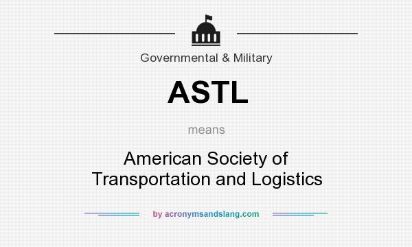 What does ASTL mean? It stands for American Society of Transportation and Logistics
