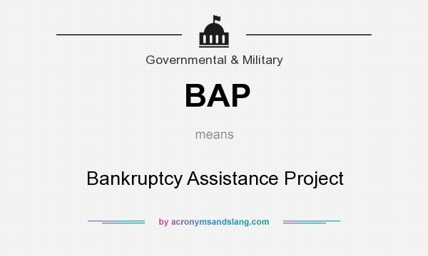 What does BAP mean? It stands for Bankruptcy Assistance Project