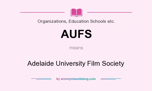 What does AUFS mean? It stands for Adelaide University Film Society