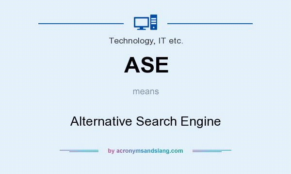What does ASE mean? It stands for Alternative Search Engine
