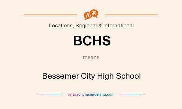 What does BCHS mean? It stands for Bessemer City High School