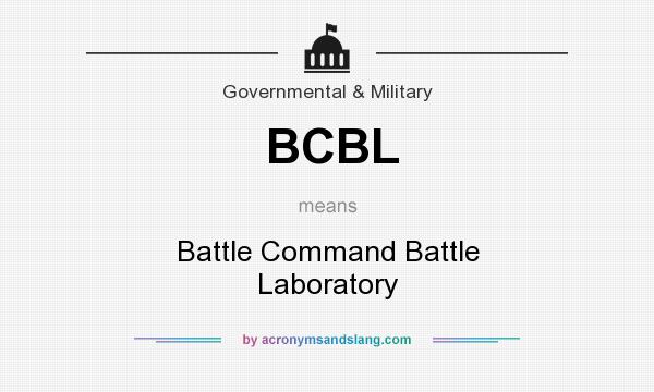 What does BCBL mean? It stands for Battle Command Battle Laboratory