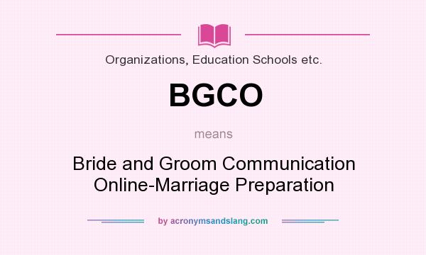 What does BGCO mean? It stands for Bride and Groom Communication Online-Marriage Preparation