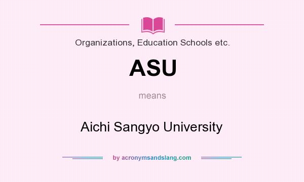 What does ASU mean? It stands for Aichi Sangyo University