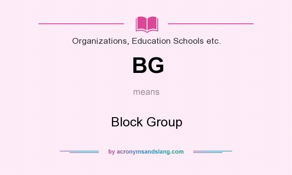 What does BG mean? It stands for Block Group