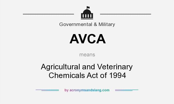 What does AVCA mean? It stands for Agricultural and Veterinary Chemicals Act of 1994