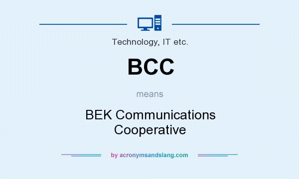 What does BCC mean? It stands for BEK Communications Cooperative