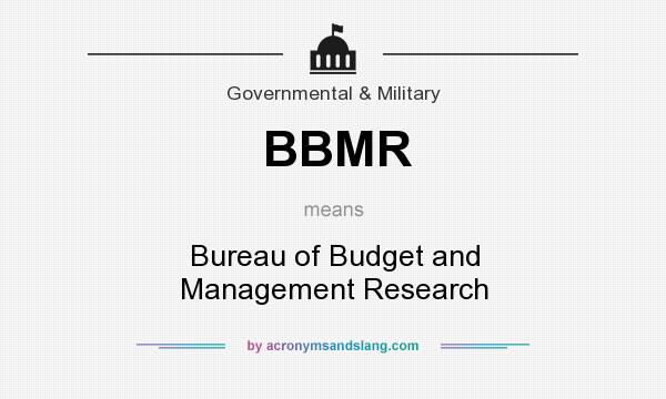 What does BBMR mean? It stands for Bureau of Budget and Management Research