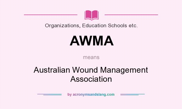 What does AWMA mean? It stands for Australian Wound Management Association