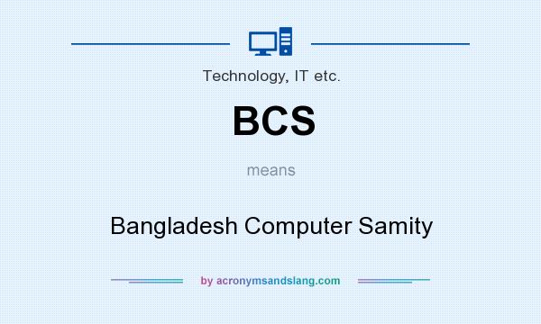 What does BCS mean? It stands for Bangladesh Computer Samity