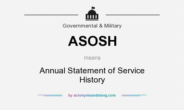 What does ASOSH mean? It stands for Annual Statement of Service History