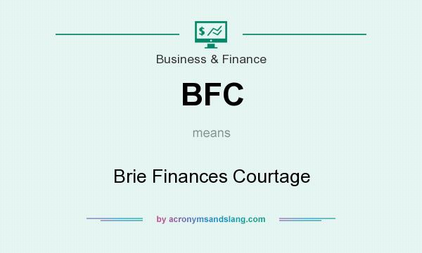 What does BFC mean? It stands for Brie Finances Courtage