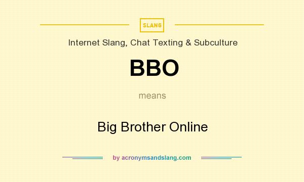 What does BBO mean? It stands for Big Brother Online