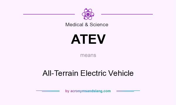 What does ATEV mean? It stands for All-Terrain Electric Vehicle