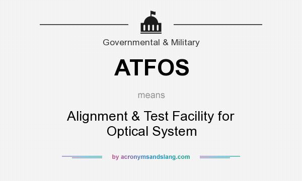 What does ATFOS mean? It stands for Alignment & Test Facility for Optical System