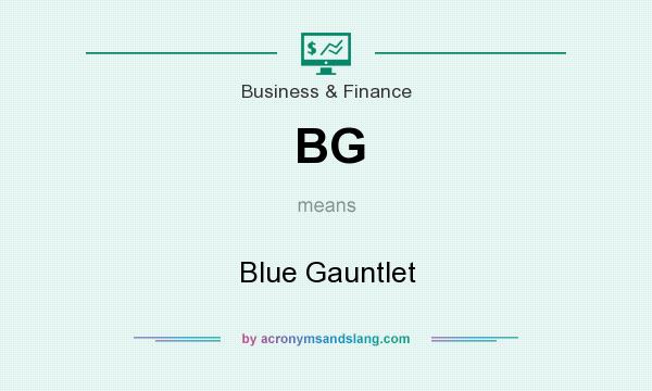 What does BG mean? It stands for Blue Gauntlet