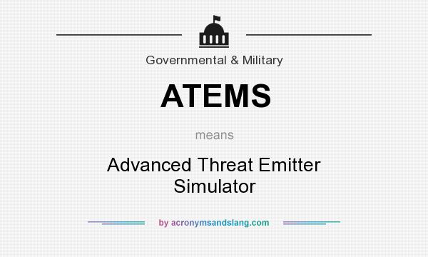 What does ATEMS mean? It stands for Advanced Threat Emitter Simulator