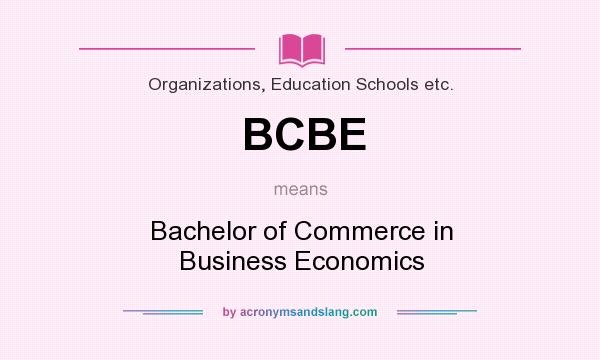 What does BCBE mean? It stands for Bachelor of Commerce in Business Economics