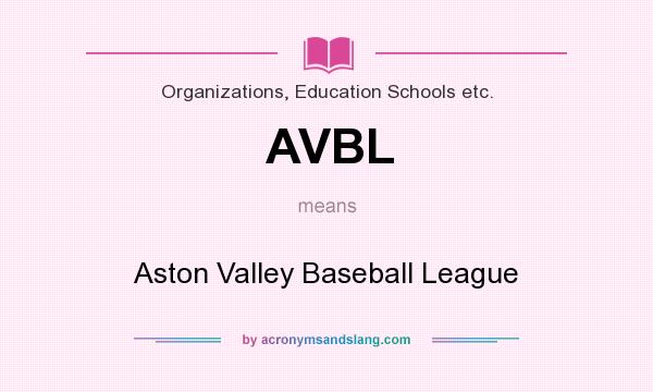 What does AVBL mean? It stands for Aston Valley Baseball League