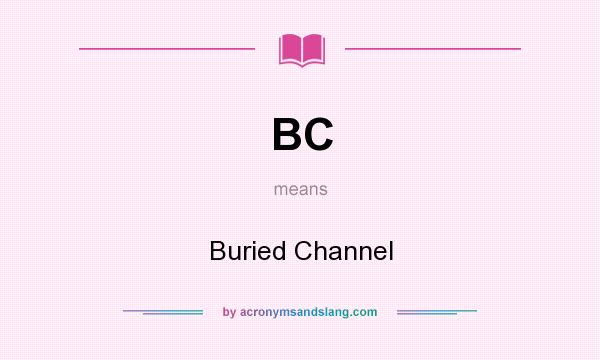 What does BC mean? It stands for Buried Channel